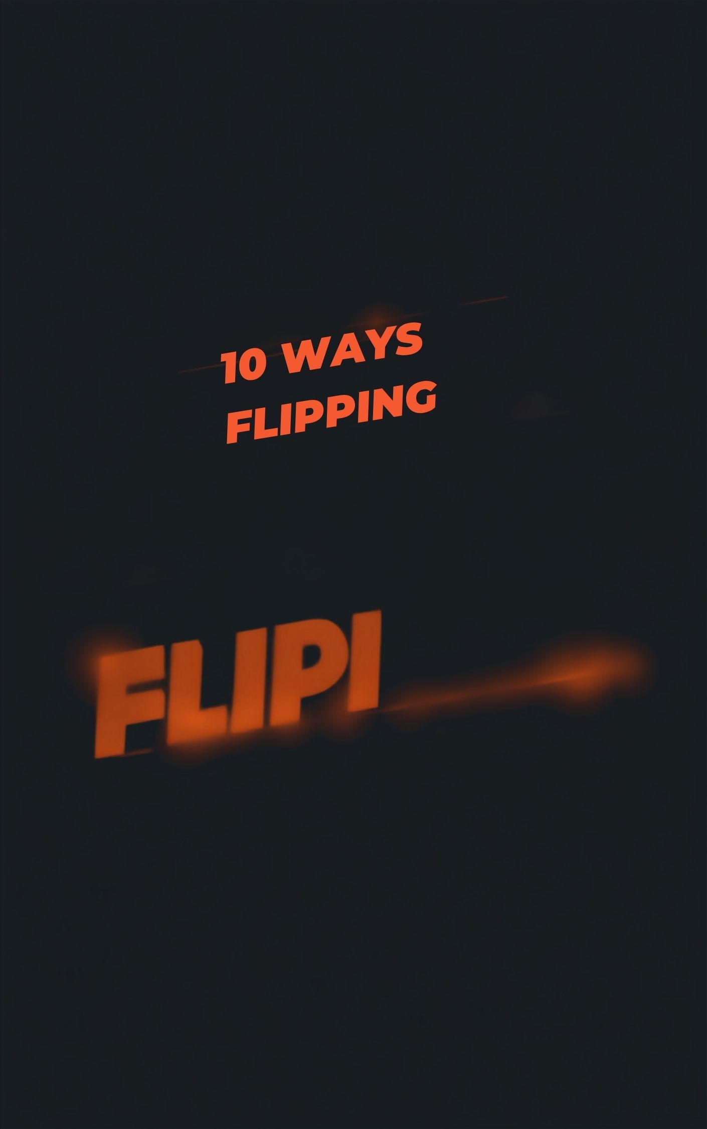 10 Ways Flipping