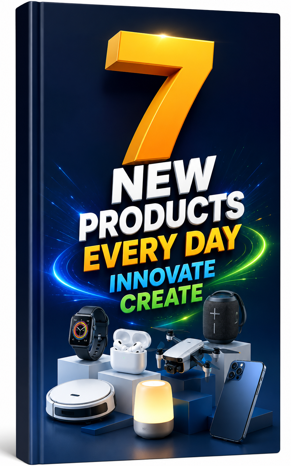 7 New Products Every Day Innovate Create