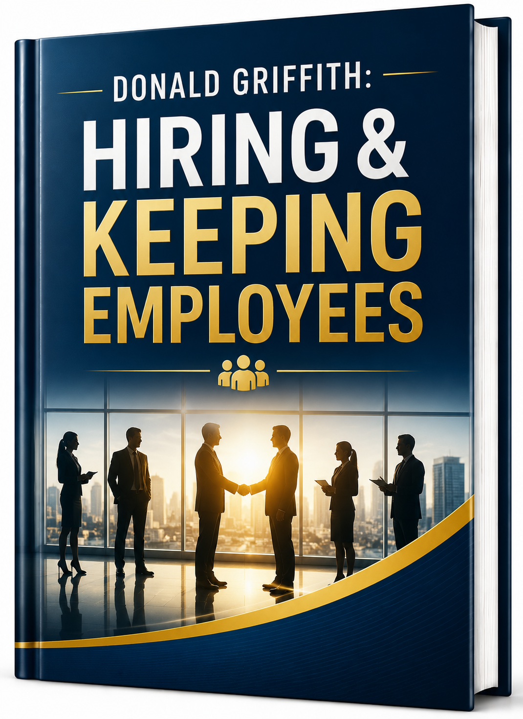 Donald Griffith: Hiring & Keeping Employees
