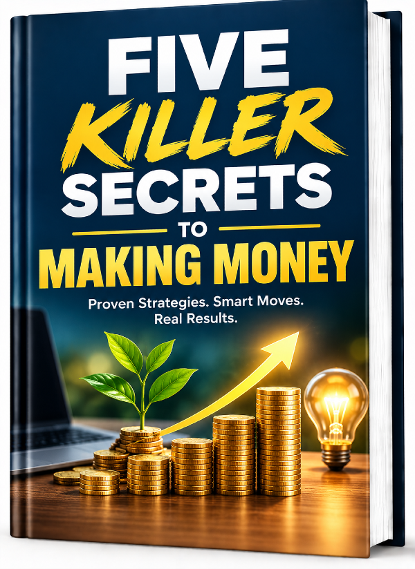 Five Killer Secrets To Making Money