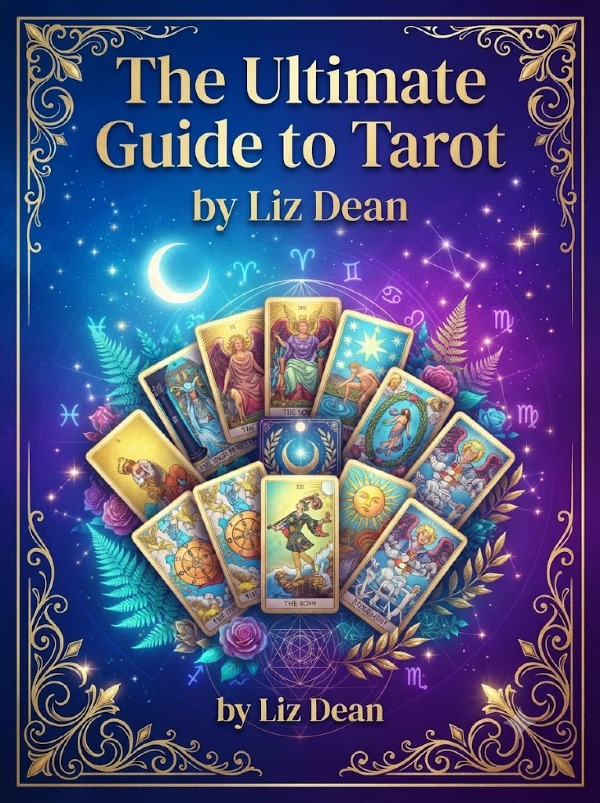 The Ultimate Guide to Tarot by Liz Dean