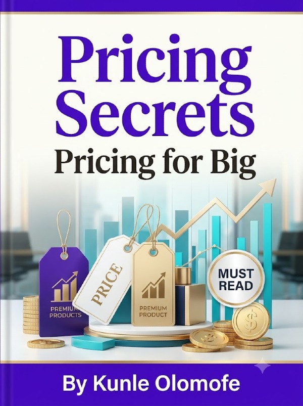 Pricing Secrets Pricing for Big by : Kunle Olomofe