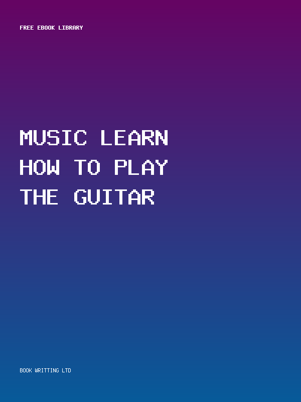 Music Learn How To Play The Guitar