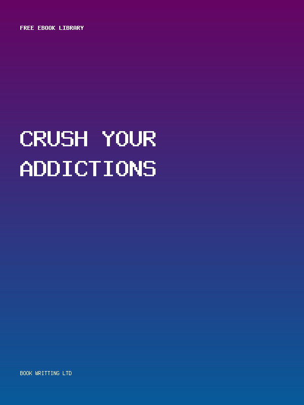 Crush Your Addictions
