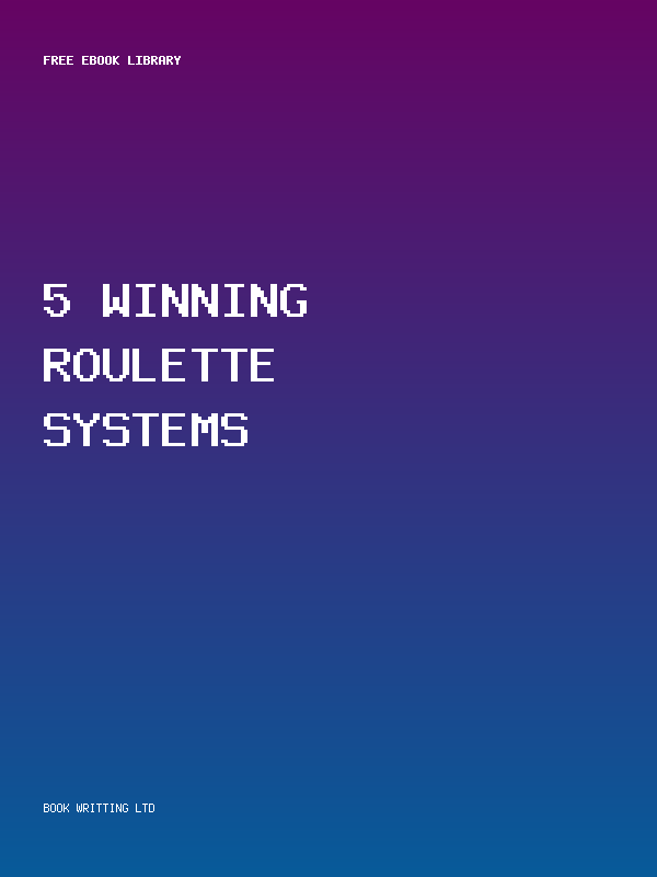 5 Winning Roulette Systems