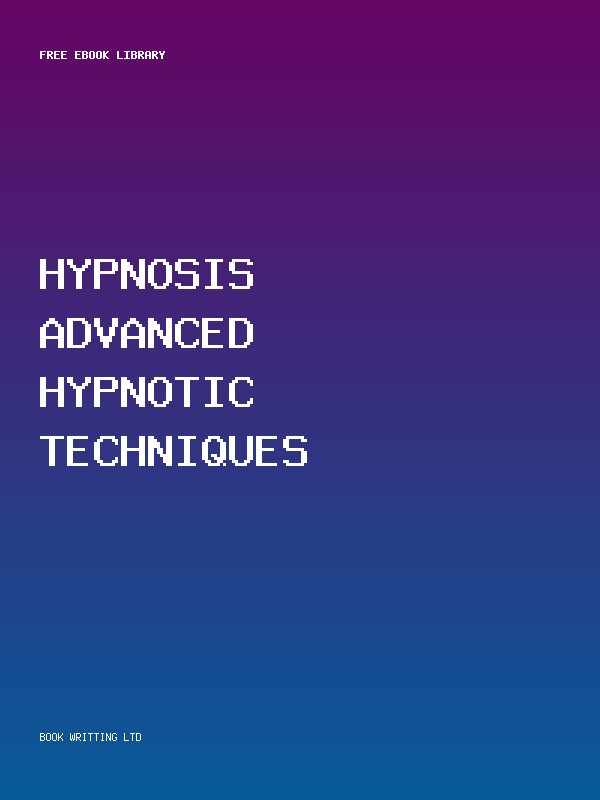Hypnosis Advanced Hypnotic Techniques