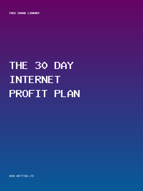 The 30 Day Internet Profit Plan