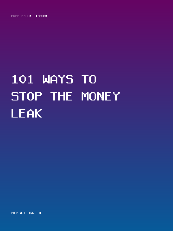 101 Ways To Stop The Money Leak