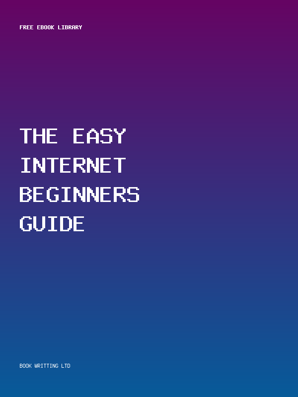 The Easy Internet Beginners Guide