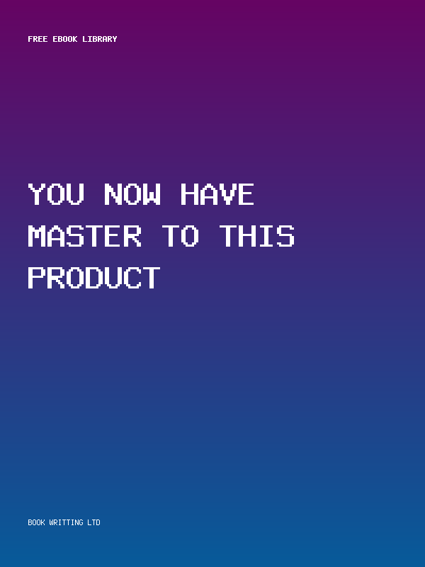 You Now Have Master To This Product