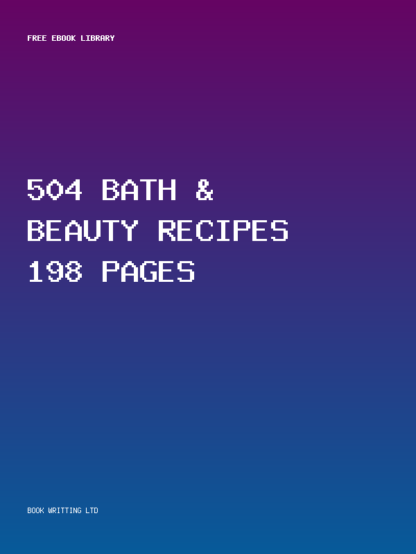 504 Bath & Beauty Recipes 198 Pages