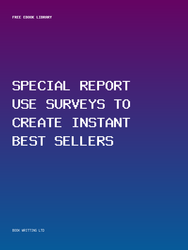 Special Report Use Surveys To Create Instant Best Sellers
