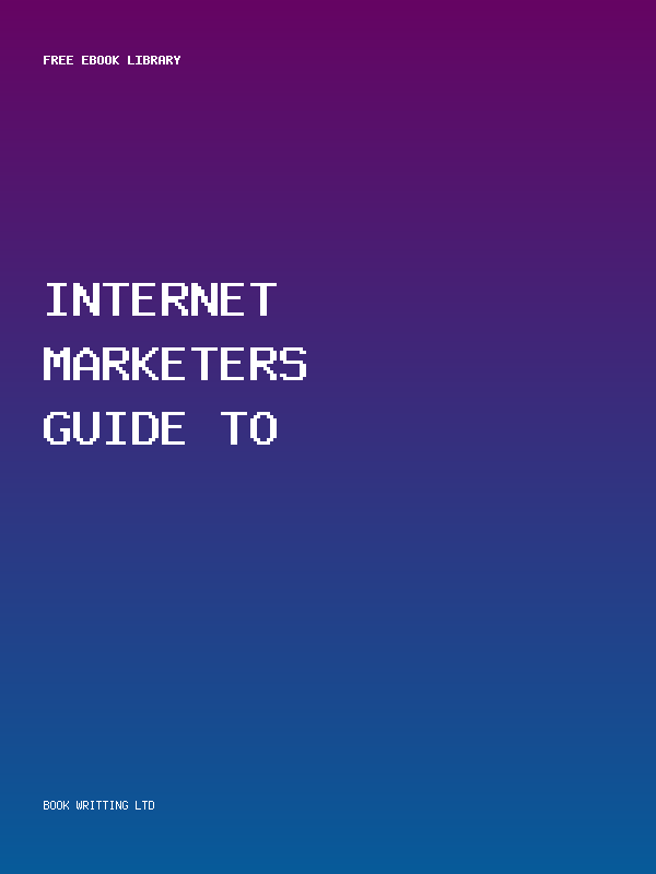 Internet Marketers Guide To