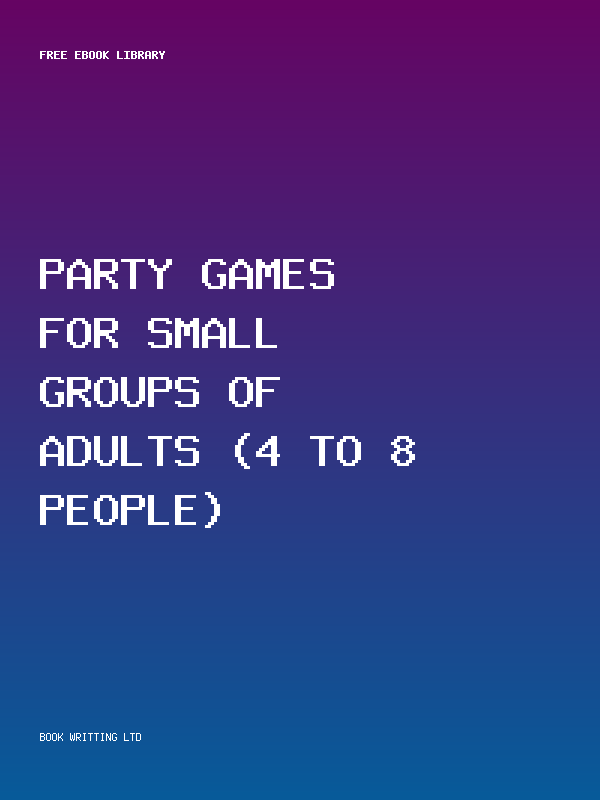 Party Games For Small Groups Of Adults (4 To 8 People)