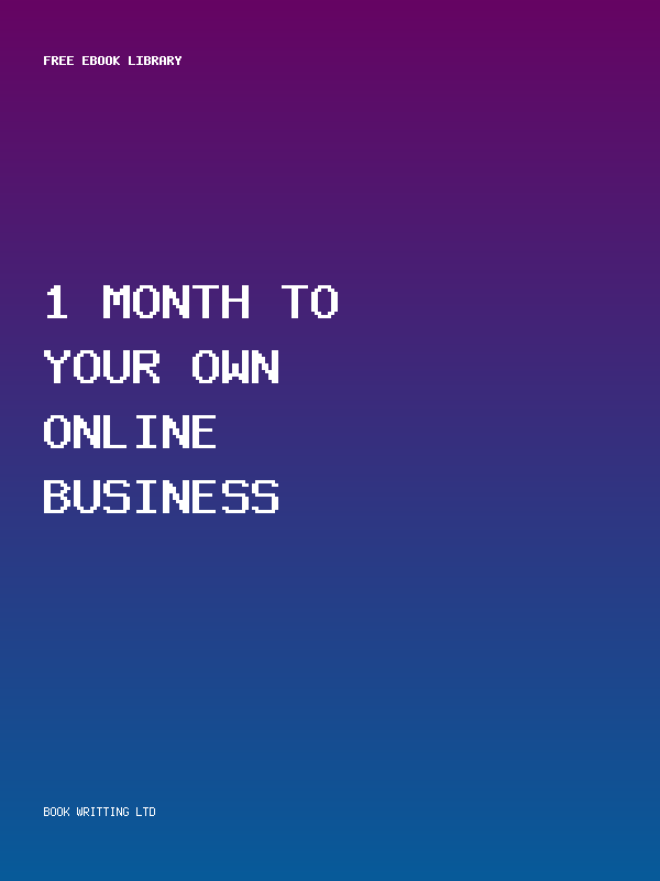 1 Month To Your Own Online Business