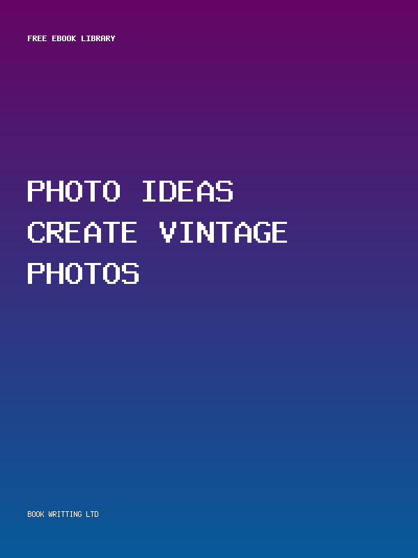 Photo Ideas Create Vintage Photos