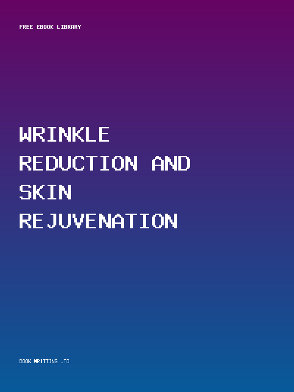 Wrinkle Reduction And Skin Rejuvenation