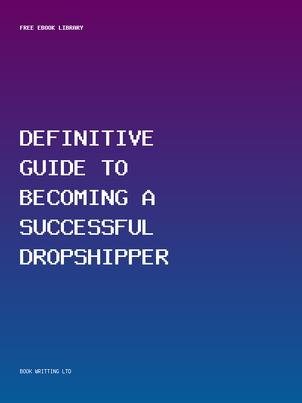 Definitive Guide To Becoming A Successful Dropshipper
