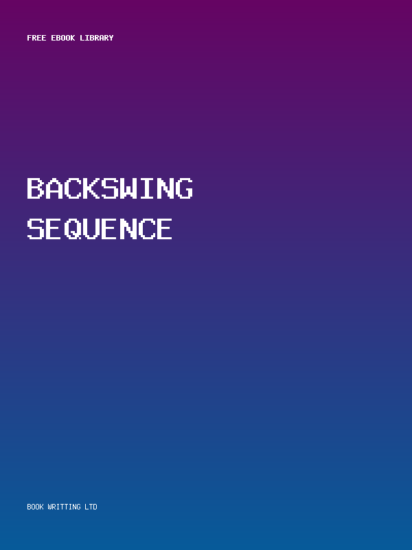 Backswing Sequence