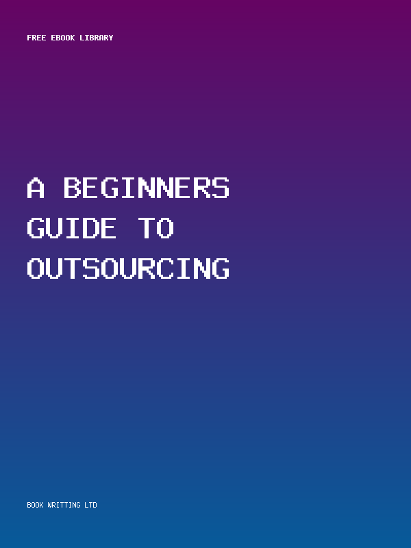 A Beginners Guide To Outsourcing