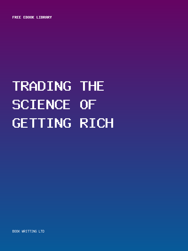 Trading The Science Of Getting Rich