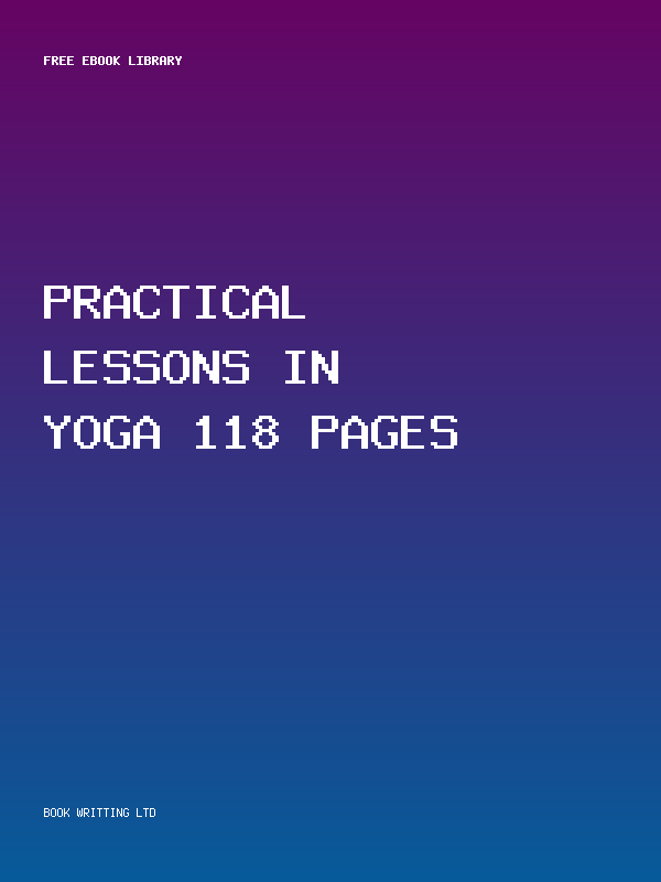 Practical Lessons In Yoga 118 Pages