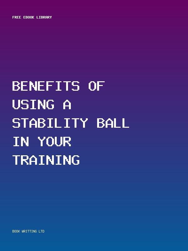 Benefits Of Using A Stability Ball In Your Training