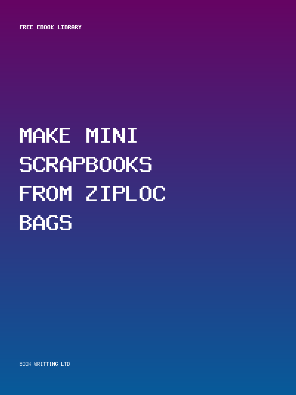 Make Mini Scrapbooks From Ziploc Bags