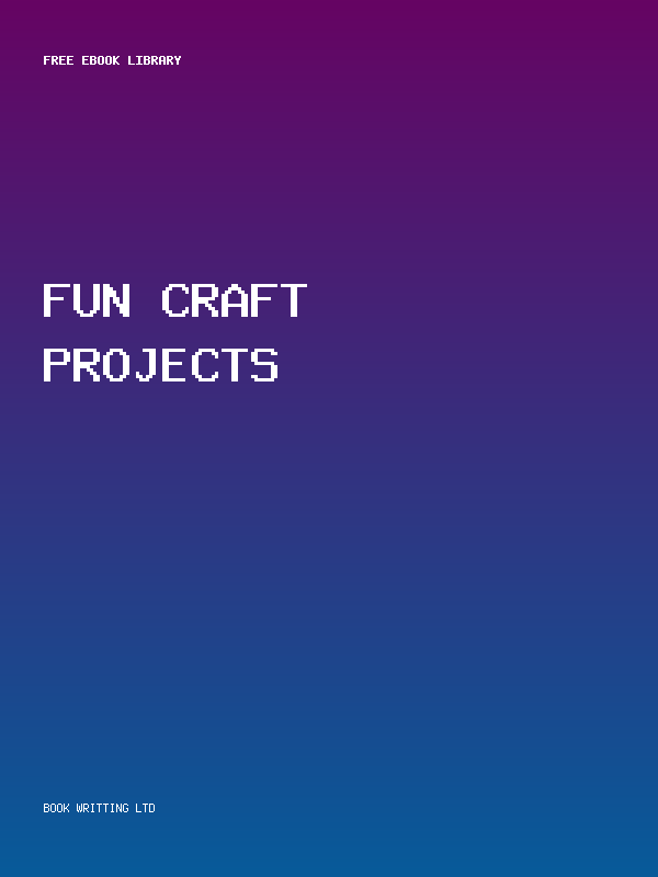 Fun Craft Projects