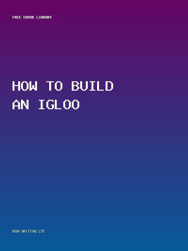How To Build An Igloo