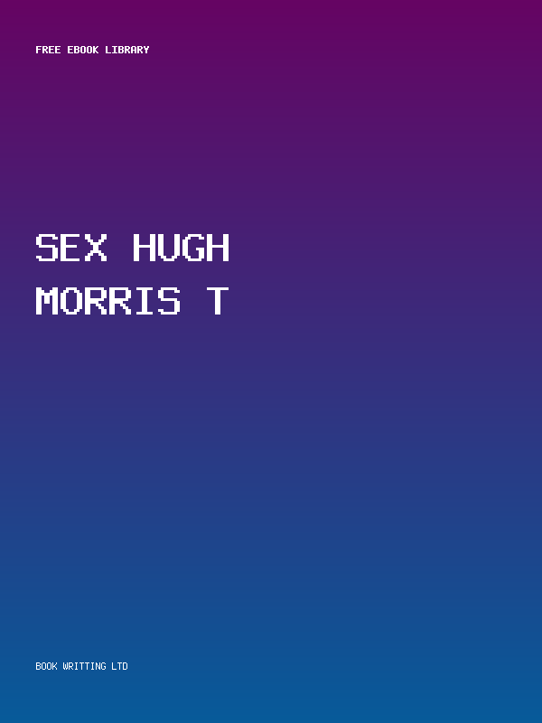 Sex Hugh Morris T