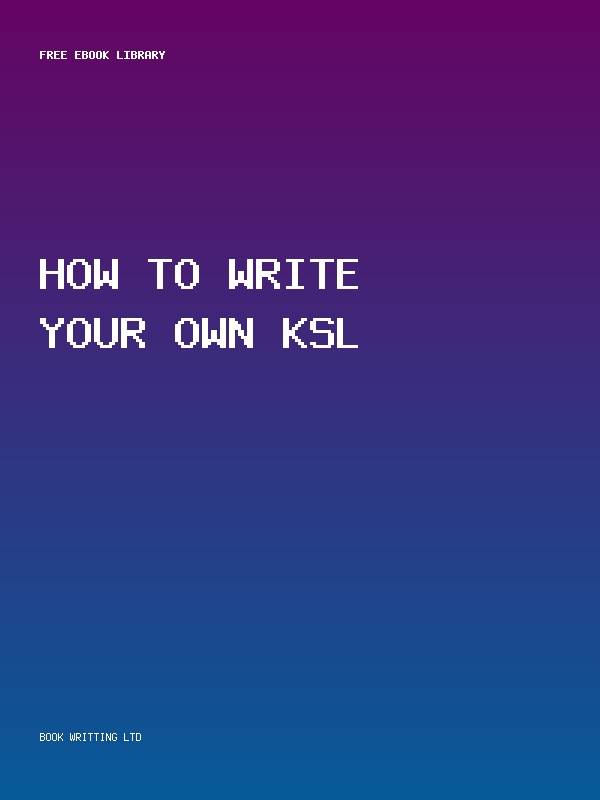 How To Write Your Own Ksl