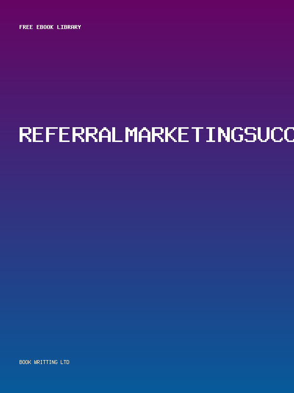 Referralmarketingsuccessmanual