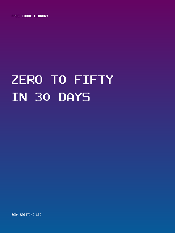 Zero To Fifty In 30 Days