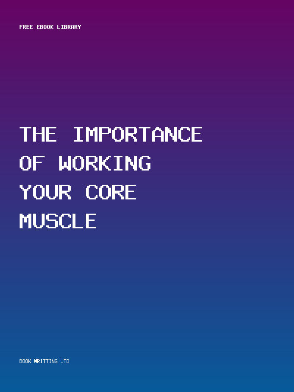 The Importance Of Working Your Core Muscle