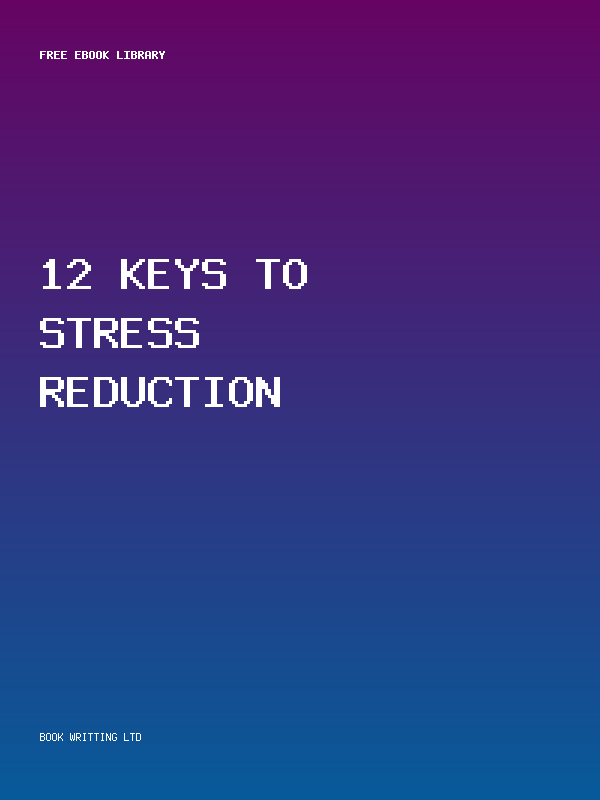 12 Keys To Stress Reduction
