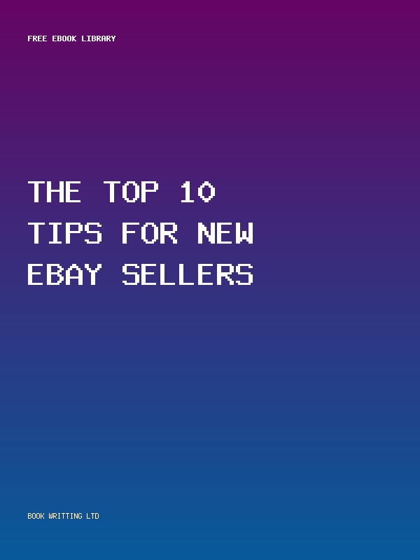 The Top 10 Tips For New Ebay Sellers