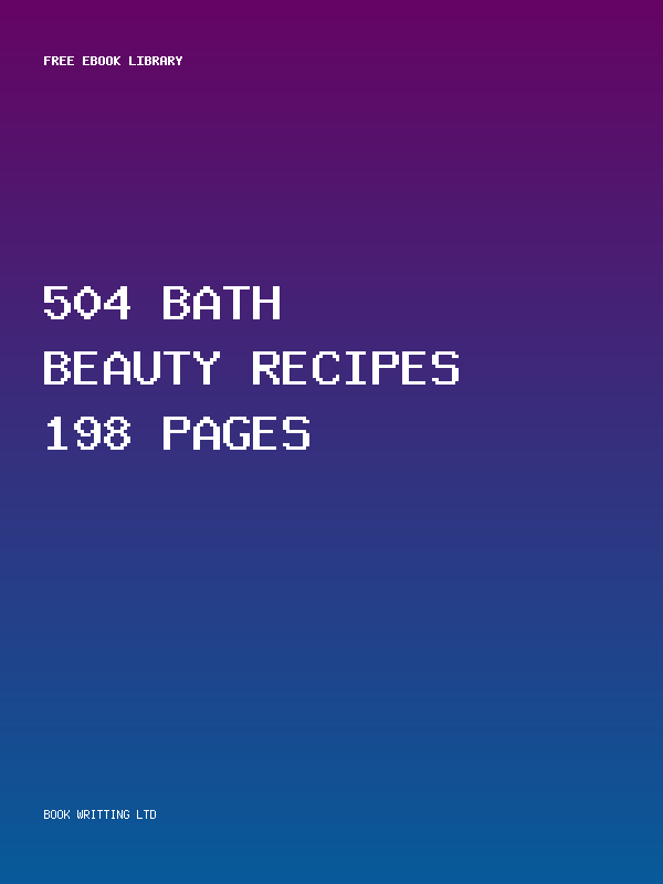 504 Bath Beauty Recipes 198 Pages