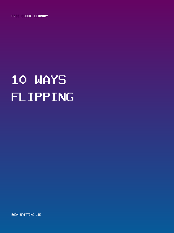 10 Ways Flipping