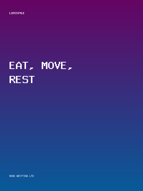 Eat, Move, Rest