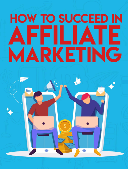 How to Succeed in Affliate Marketing