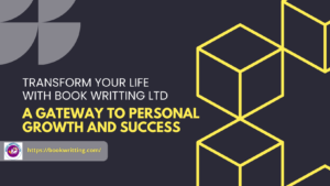 Transform Your Life with Book Writing Ltd: A Gateway to Personal Growth and Success