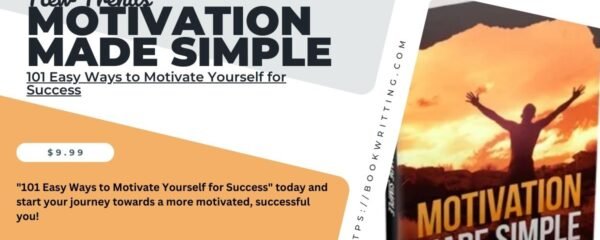 Unlocking Success: 101 Easy Ways to Stay Motivated